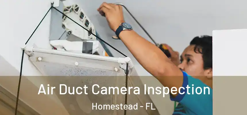Air Duct Camera Inspection Homestead - FL