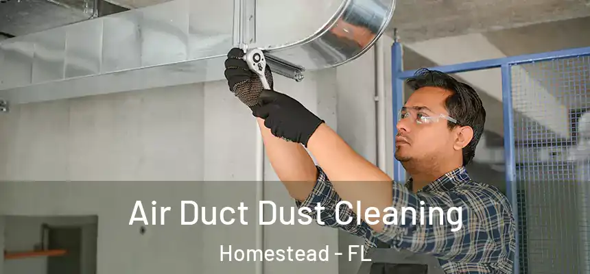 Air Duct Dust Cleaning Homestead - FL
