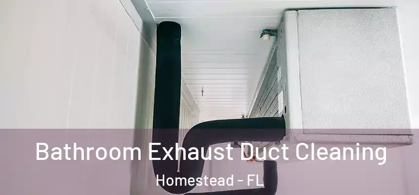 Bathroom Exhaust Duct Cleaning Homestead - FL