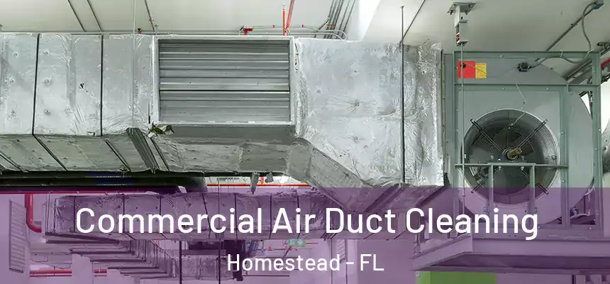 Commercial Air Duct Cleaning Homestead - FL