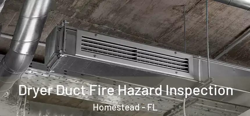 Dryer Duct Fire Hazard Inspection Homestead - FL