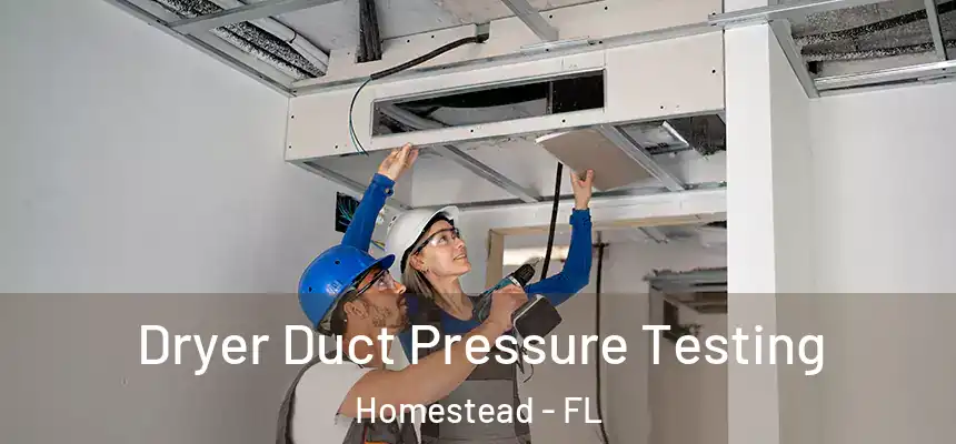 Dryer Duct Pressure Testing Homestead - FL