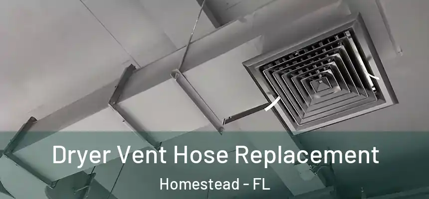 Dryer Vent Hose Replacement Homestead - FL