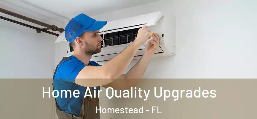 Home Air Quality Upgrades Homestead - FL