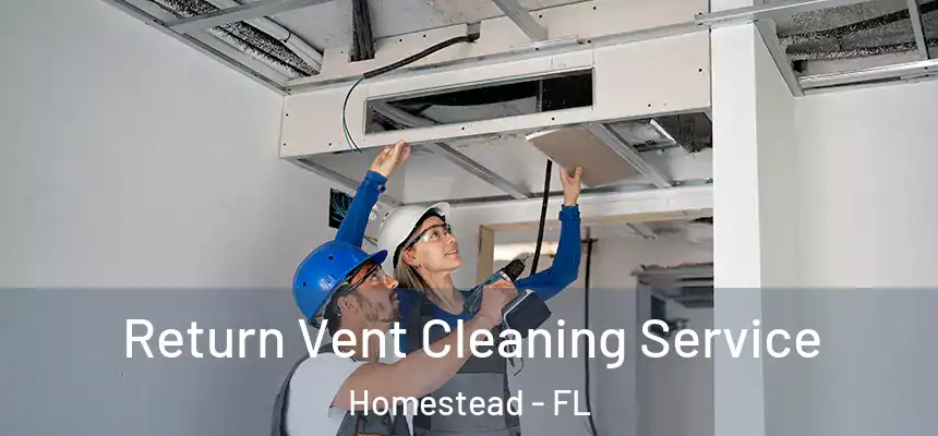  Return Vent Cleaning Service Homestead - FL